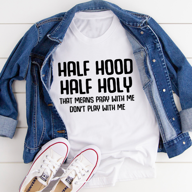 Half Hood Half Holy T-Shirt (image for) Half Hood Half Holy T-Shirt